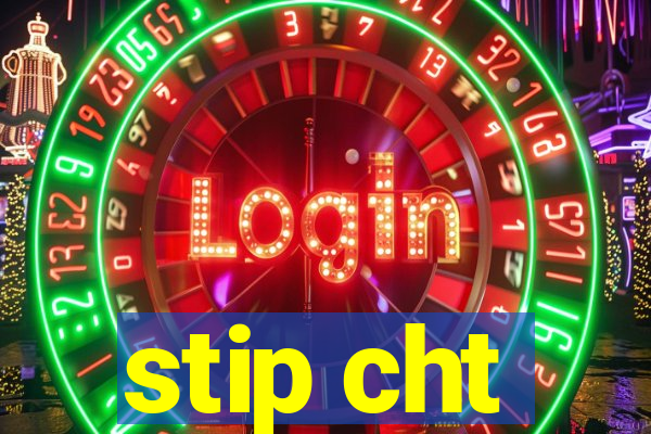 stip cht